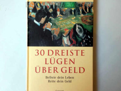 Buch: 30 dreiste Lügen über Geld - Befreie dein Leben, rette dein Geld