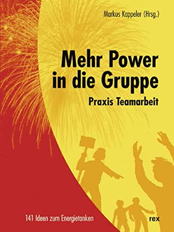 Buch: Mehr Power in der Gruppe: Praxis Teamarbeit. 141 Ideen zum Energietanken.